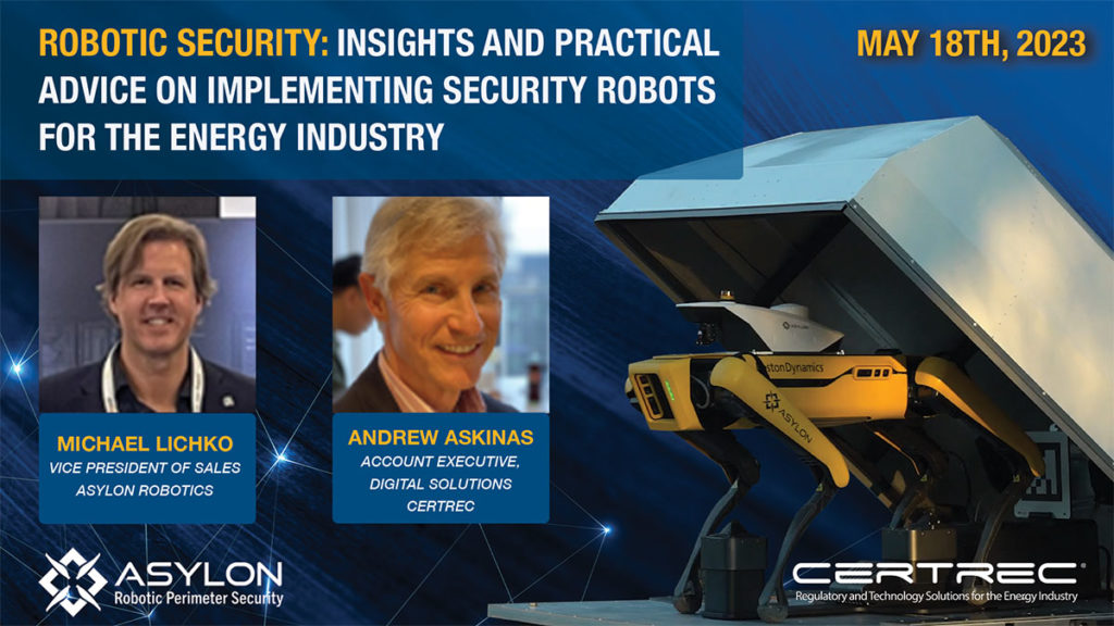 Webinar - Robotic Security Insights and Practical Advice on Implementing Security Robots for the Energy Industry 20230518 - Certrec - opt