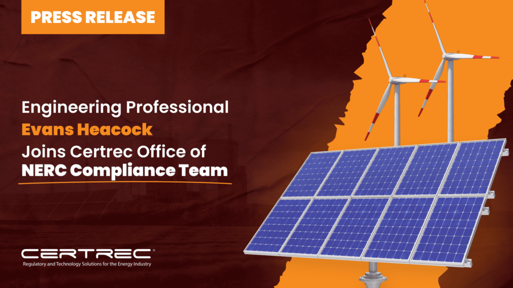 44- Engineering Professional Evans Heacock Joins Certrec Office of NERC Compliance Team- Press Release - Featured Image- Certrec