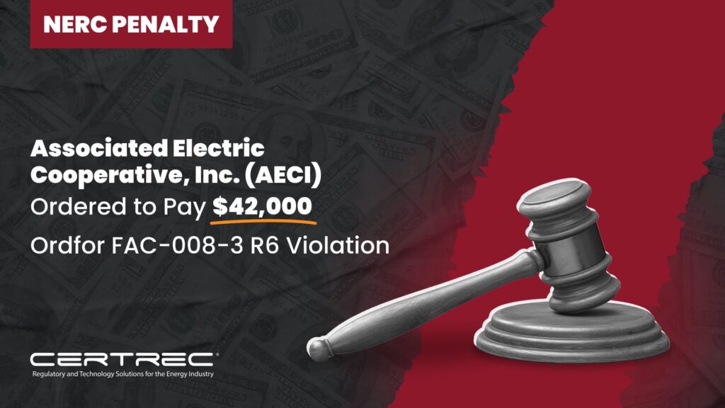 15-Associated Electric Cooperative, Inc. (AECI) Ordered to Pay $42,000 for FAC-008-3 R6 Violation - Certrec