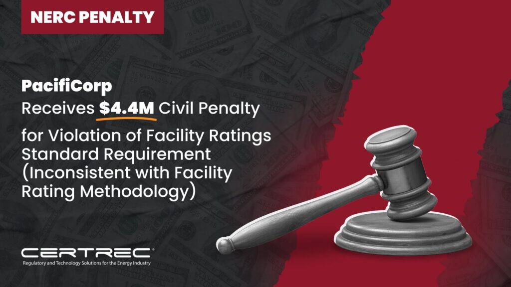 20-PacifiCorp Receives $4.4M Civil Penalty for Violation of Facility Ratings Standard Requirement (Inconsistent with Facility Rating Methodology) - Certrec