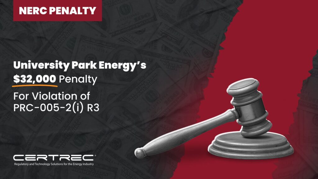 22-University Park Energy’s $32,000 Penalty For Violation of PRC-005-2(i) R3 - Certrec