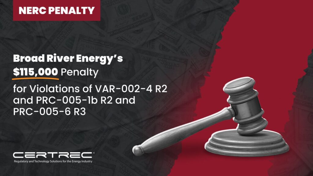 23-Broad River Energy’s $115,000 Penalty for Violations of VAR-002-4 R2 and PRC-005-1b R2 and PRC-005-6 R3 - Certrec