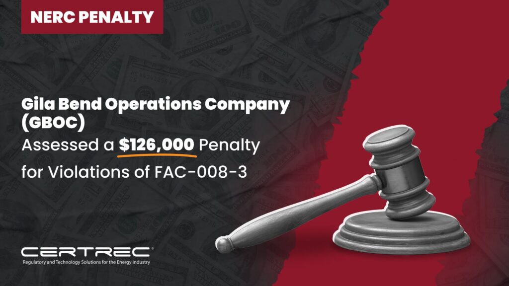 28-Gila Bend Operations Company (GBOC) Assessed a $126,000 Penalty for Violations of FAC-008-3 - Certrec