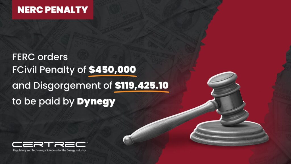 29-FERC orders Civil Penalty of $450,000 and Disgorgement of $119,425.10 to be paid by Dynegy - Certrec