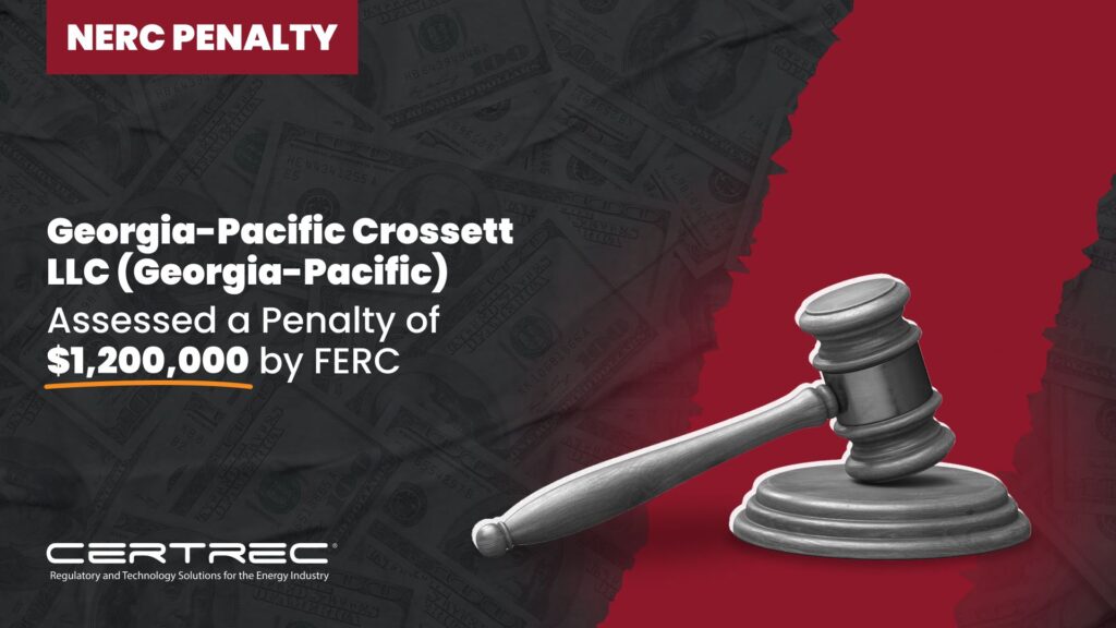 9- Georgia-Pacific Crossett LLC (Georgia-Pacific) Assessed a Penalty of $1,200,000 by FERC - Certrec